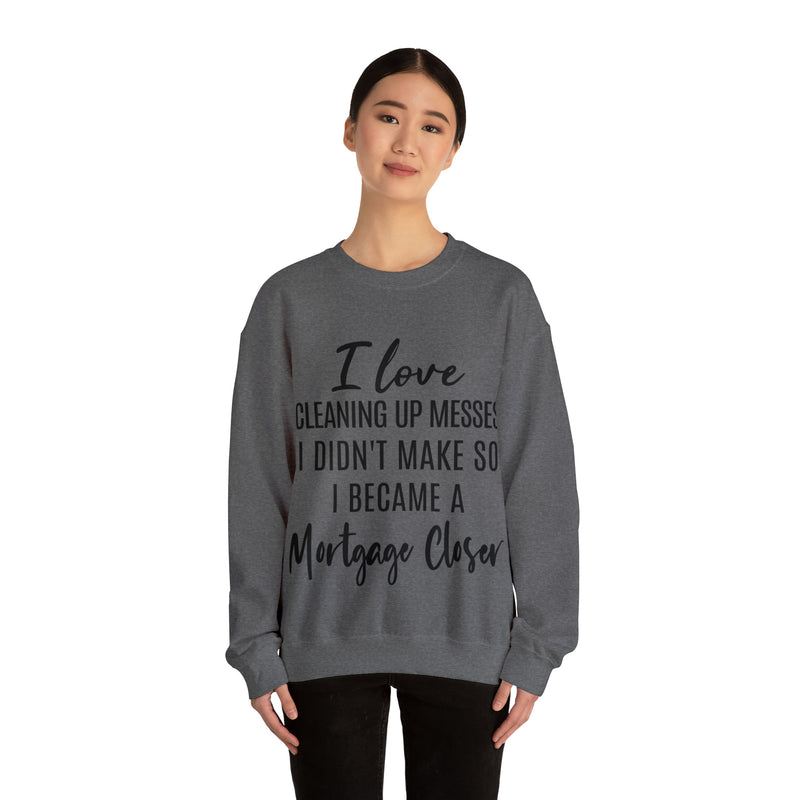 I love clean up mess Sweatshirt - Absolute fashion 2020