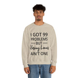 I Got 99 Problem Sweatshirt - Absolute fashion 2020