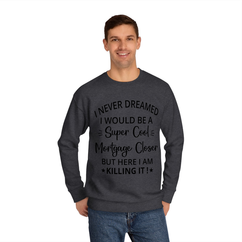 Mortgage Closer Sweatshirt