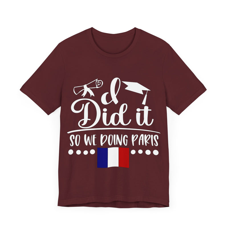 I did it so we doing Paris Unisex Jersey Short Sleeve Tee