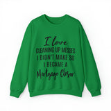 I love clean up mess Sweatshirt - Absolute fashion 2020