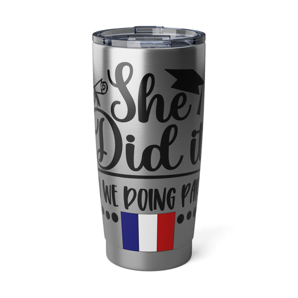 She Did It, So We're Doing Paris - Vagabond 20oz Tumbler