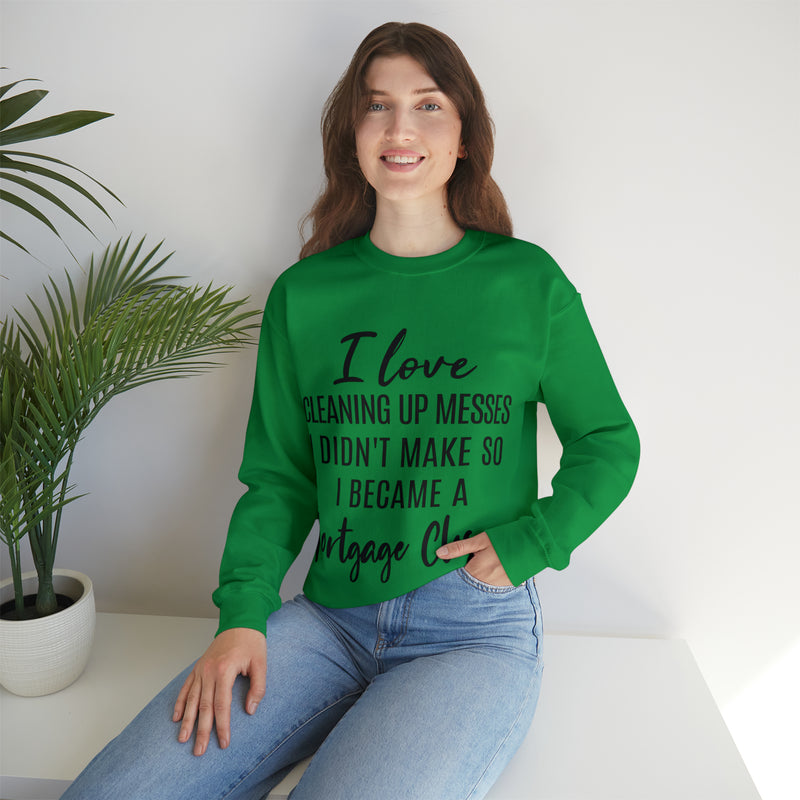 I love clean up mess Sweatshirt - Absolute fashion 2020