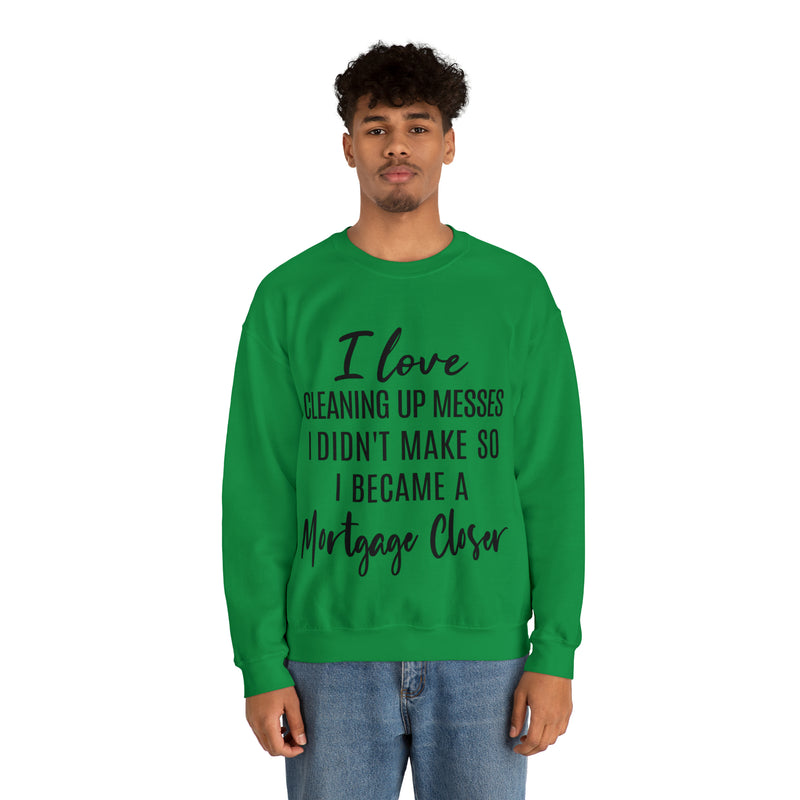 I love clean up mess Sweatshirt - Absolute fashion 2020