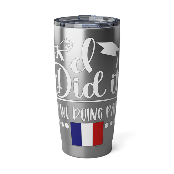 I did it, So we doing Paris-Vagabond 20oz Tumbler