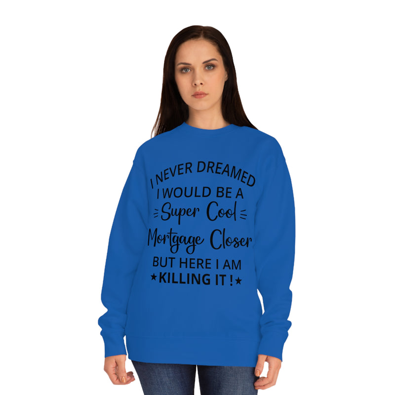 Mortgage Closer Sweatshirt