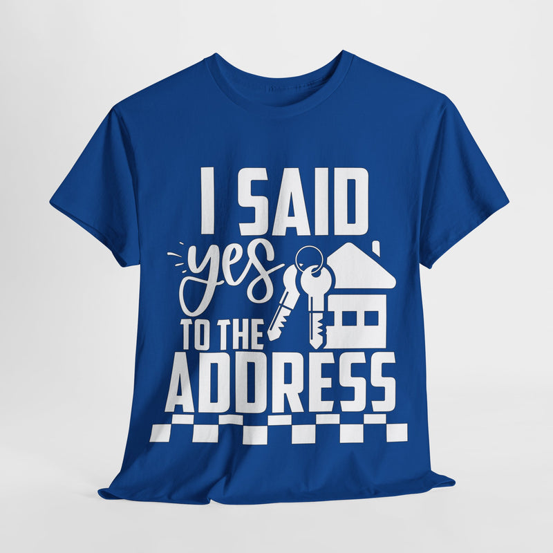 I Said Yes To The Address Unisex Heavy Cotton Tee