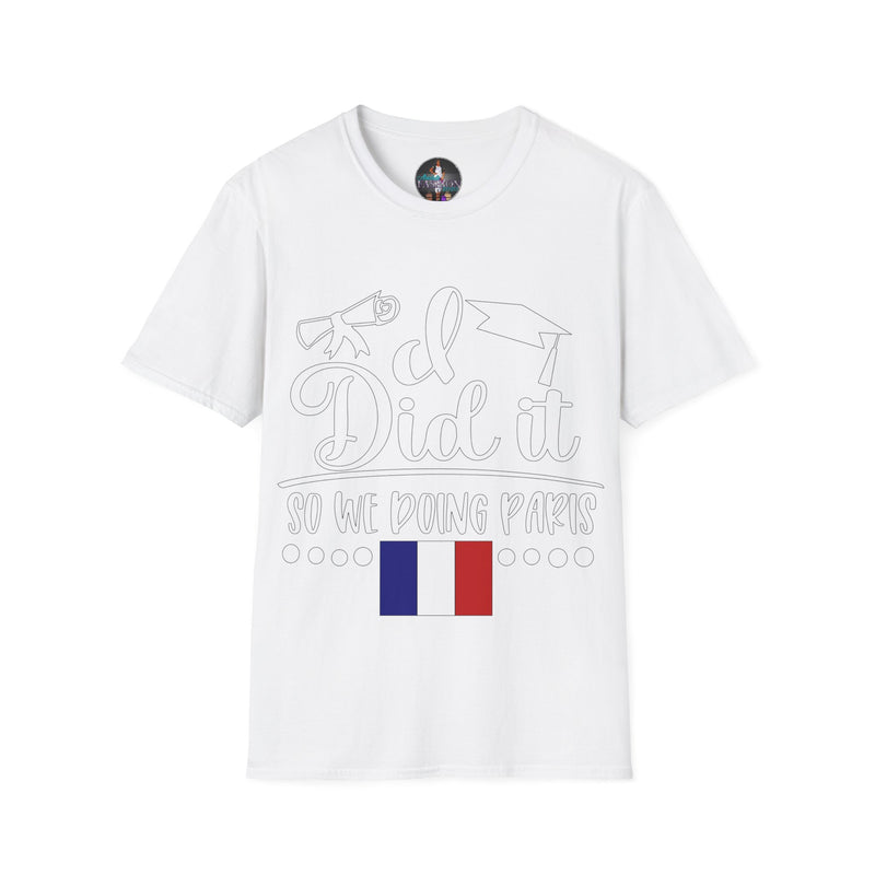 I did it, So we doing Paris-Unisex Softstyle T-Shirt