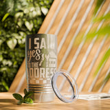 I Said Yes To The Address Ringneck Tumbler, 20oz