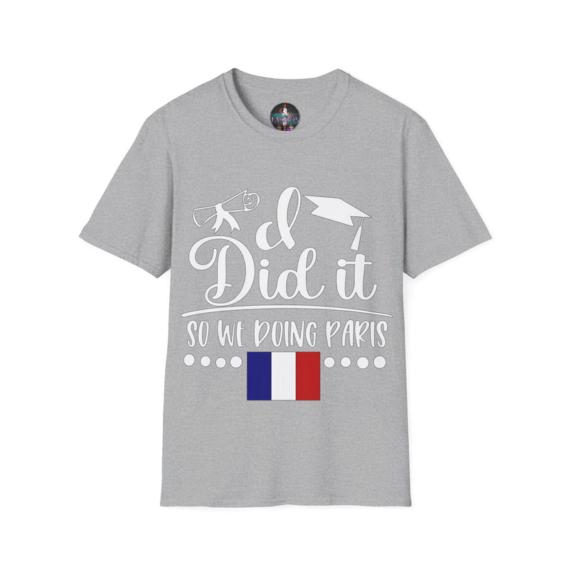 I did it, So we doing Paris-Unisex Softstyle T-Shirt