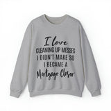 I love clean up mess Sweatshirt - Absolute fashion 2020