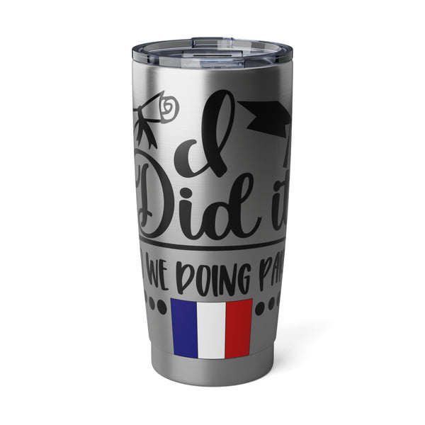 I did it, So we doing Paris-Vagabond 20oz Tumbler