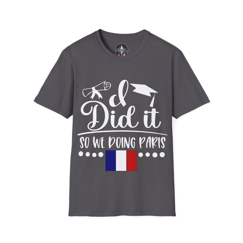 I did it, So we doing Paris-Unisex Softstyle T-Shirt