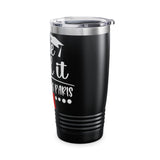 She did it, So we doing Paris-Ringneck Tumbler, 20oz