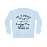 Mortgage Closer Sweatshirt