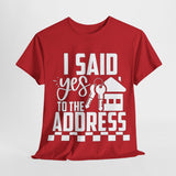 I Said Yes To The Address Unisex Heavy Cotton Tee