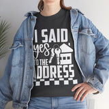 I Said Yes To The Address Unisex Heavy Cotton Tee