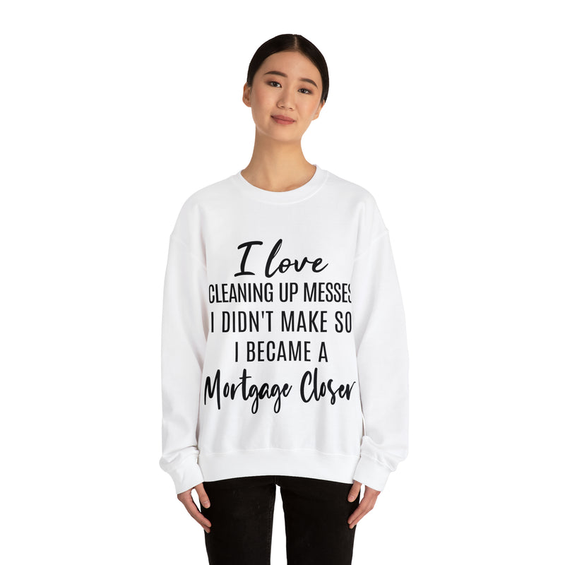 I love clean up mess Sweatshirt - Absolute fashion 2020