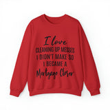 I love clean up mess Sweatshirt - Absolute fashion 2020