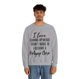 I love clean up mess Sweatshirt - Absolute fashion 2020