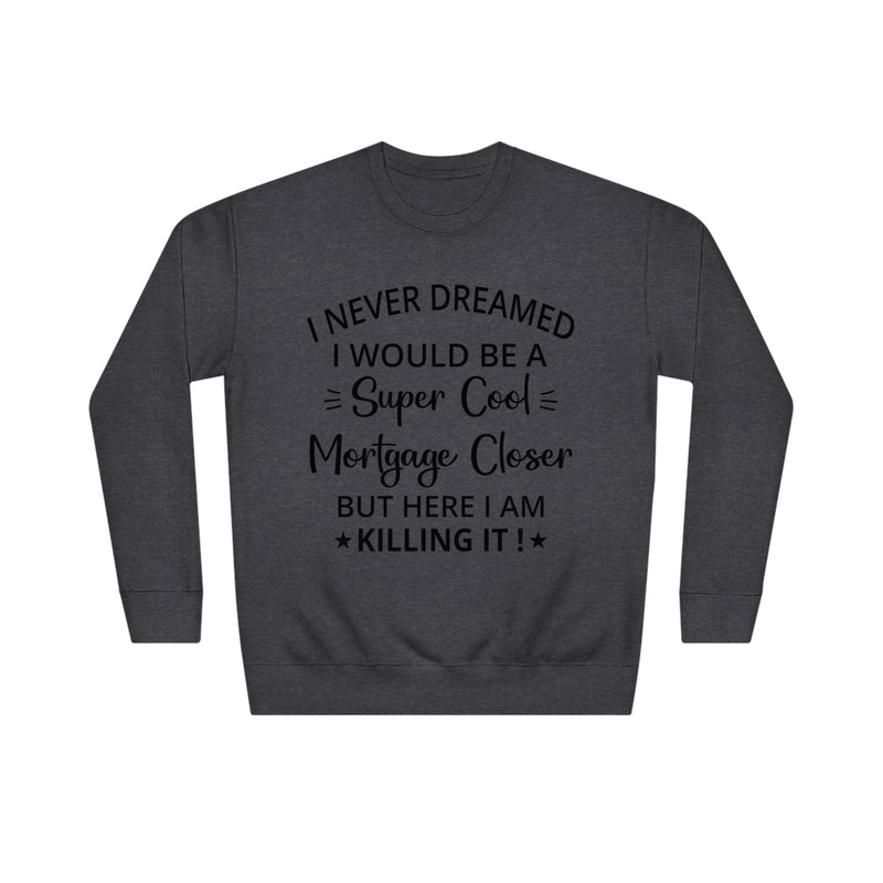 Mortgage Closer Sweatshirt