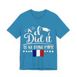 I did it so we doing Paris Unisex Jersey Short Sleeve Tee