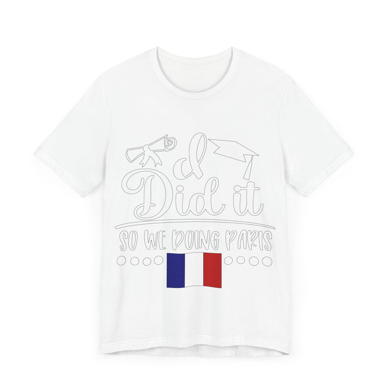 I did it so we doing Paris Unisex Jersey Short Sleeve Tee