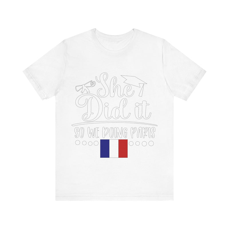 She Did It, So We're Doing Paris - Unisex Jersey Short Sleeve Tee