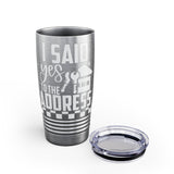 I Said Yes To The Address Ringneck Tumbler, 20oz