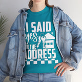 I Said Yes To The Address Unisex Heavy Cotton Tee