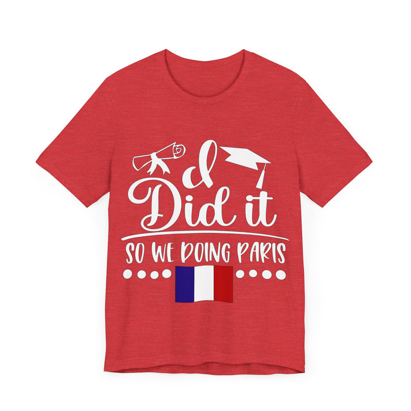 I did it so we doing Paris Unisex Jersey Short Sleeve Tee