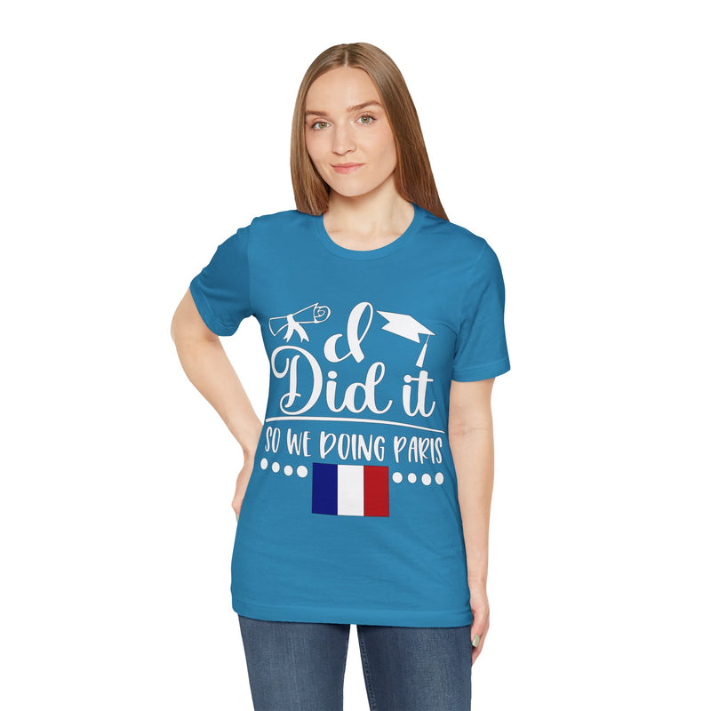 I did it so we doing Paris Unisex Jersey Short Sleeve Tee