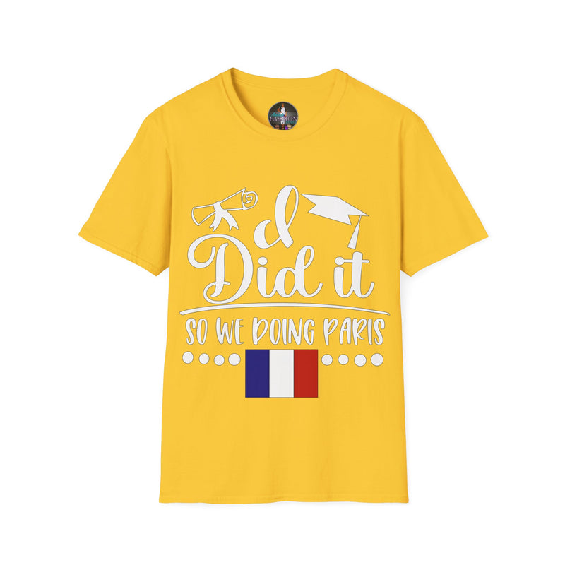 I did it, So we doing Paris-Unisex Softstyle T-Shirt