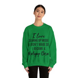 I love clean up mess Sweatshirt - Absolute fashion 2020