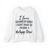 I love clean up mess Sweatshirt - Absolute fashion 2020