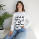 I Got 99 Problem Sweatshirt - Absolute fashion 2020