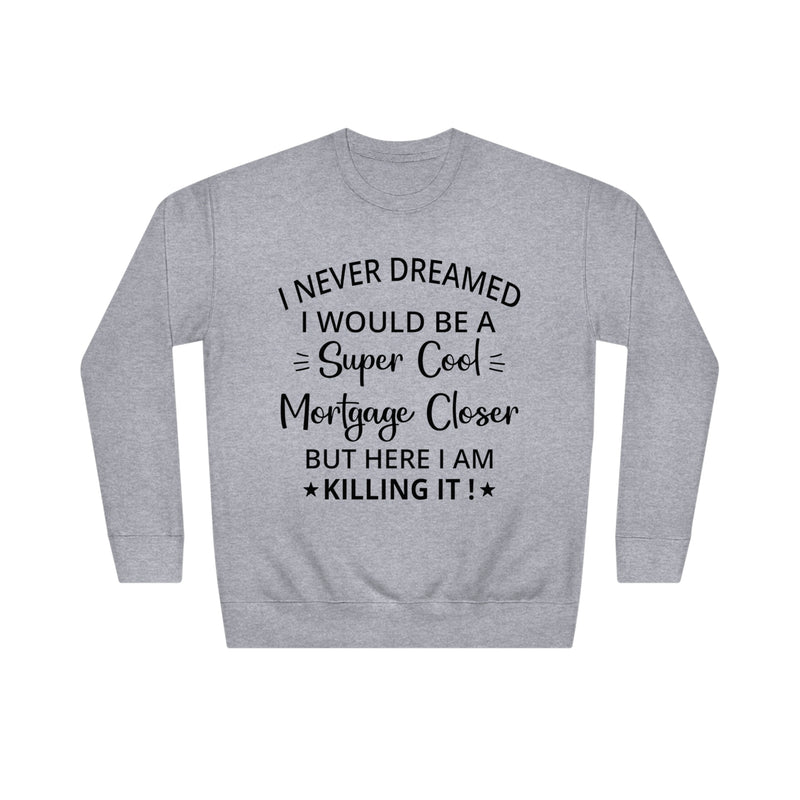 Mortgage Closer Sweatshirt