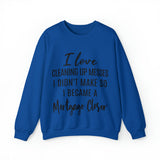 I love clean up mess Sweatshirt - Absolute fashion 2020