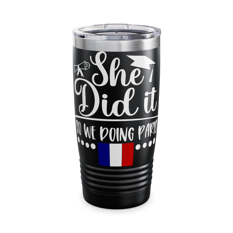 She did it, So we doing Paris-Ringneck Tumbler, 20oz