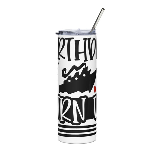 Birthday Cruise Turn up Stainless steel tumbler