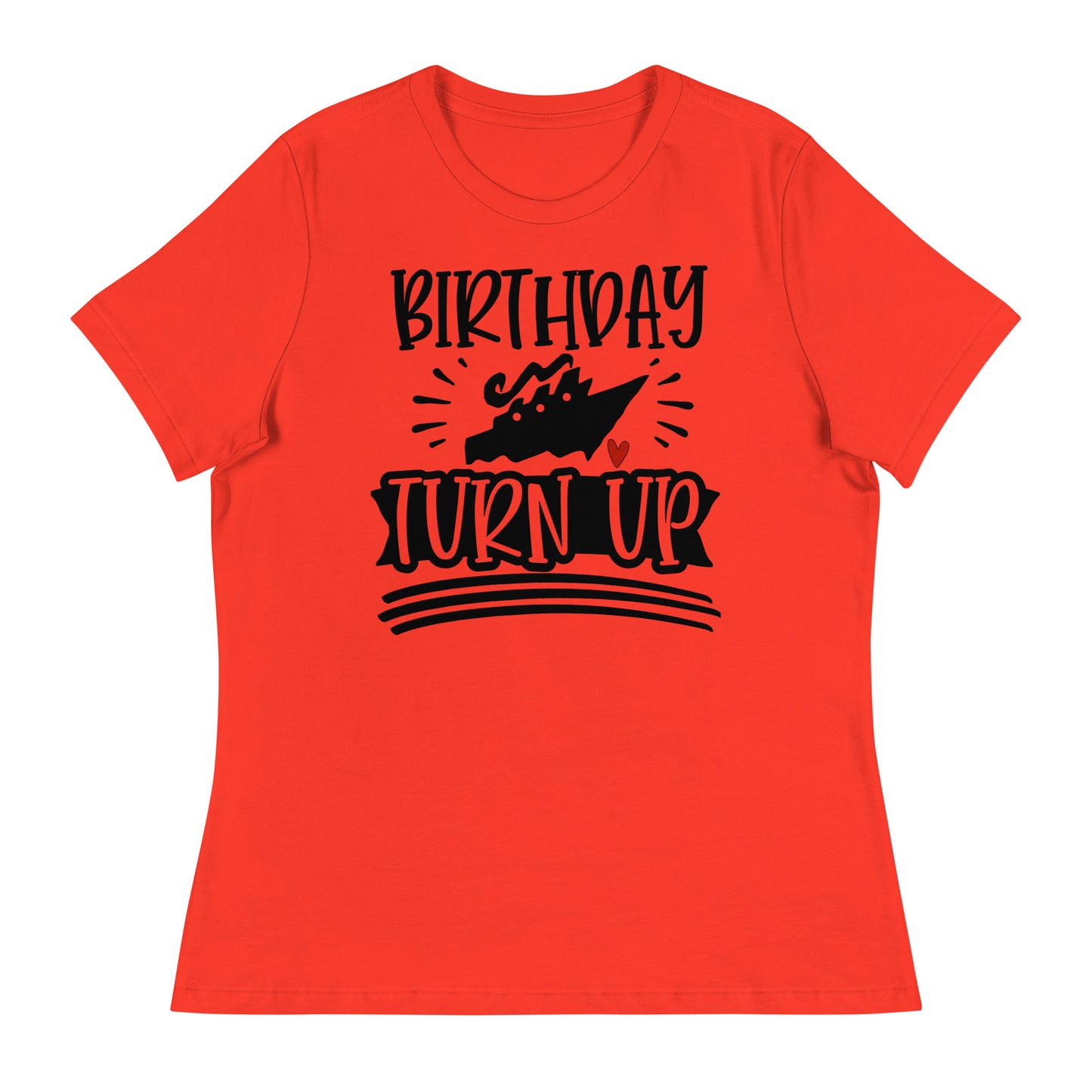 Birthday Cruise Turn up Women's Relaxed T-Shirt