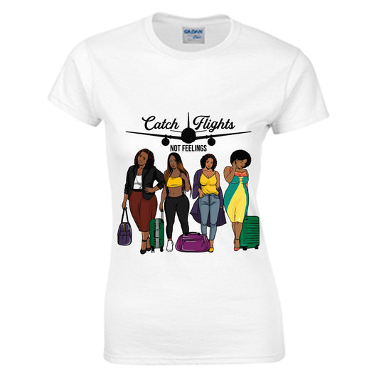 Catch Flights Not Feelings Women's O-neck T-shirt | Gildan 180GSM Cotton (DTG)
