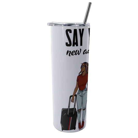 Say Yes To New Adventure Glitter Tumbler With Stainless Steel Straw 20oz