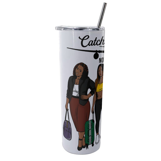 Catch Flights Not Feelings Glitter Tumbler With Stainless Steel Straw 20oz
